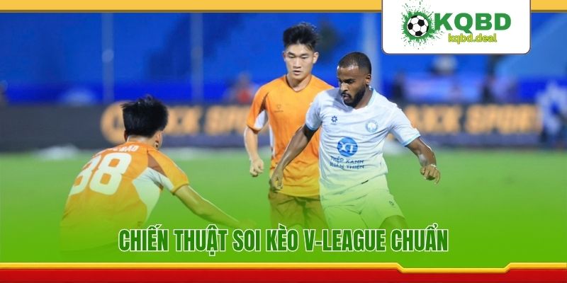 Chiến thuật soi kèo V-league chuẩn