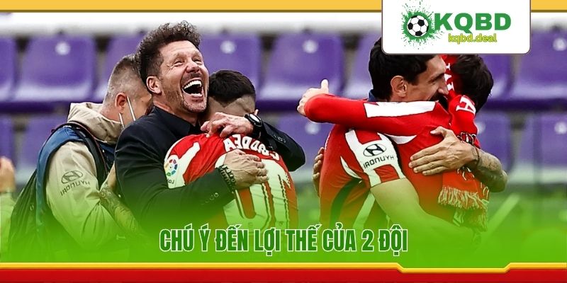 Chú ý đến lợi thế của 2 đội