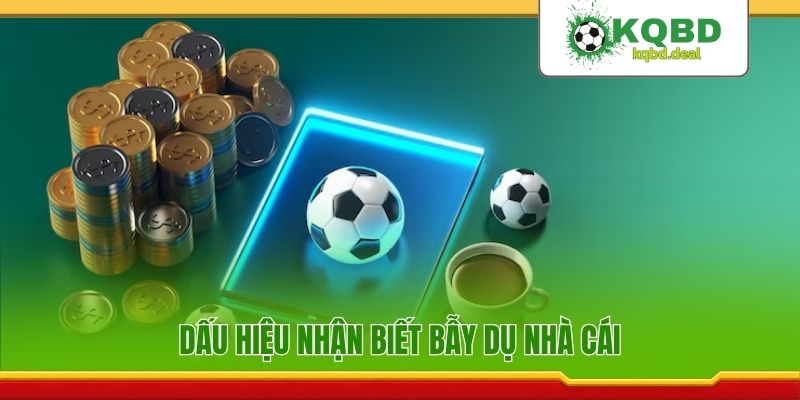 Dấu hiệu nhận biết bẫy dụ nhà cái