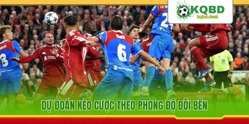 Dự đoán kèo cược theo phong độ đôi bên