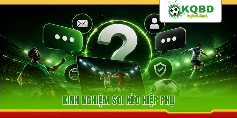 Kinh nghiệm soi kèo hiệp phụ