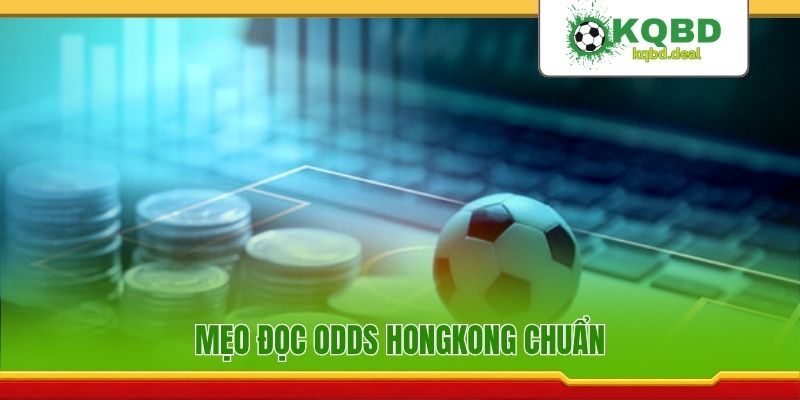 Mẹo đọc odds Hongkong chuẩn