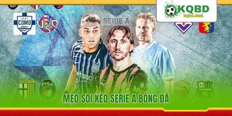 Mẹo soi kèo Serie A bóng đá