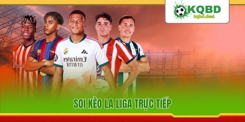 Soi kèo La Liga trực tiếp