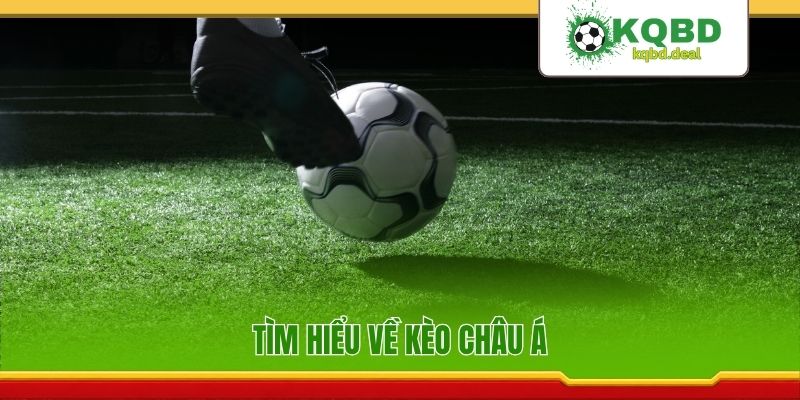 Tìm hiểu về kèo châu Á